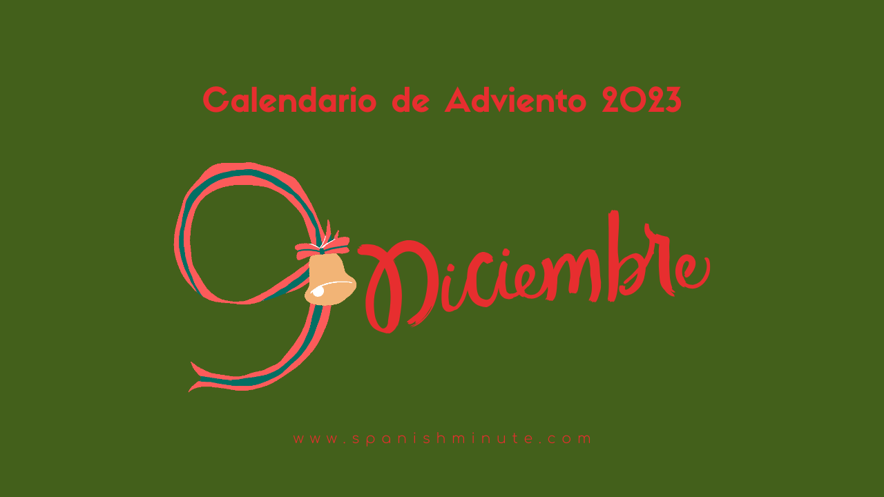 En este momento estás viendo Calendario de Adviento 2023 para aprender español. Día 9 de diciembre. Villancicos navideños españoles.