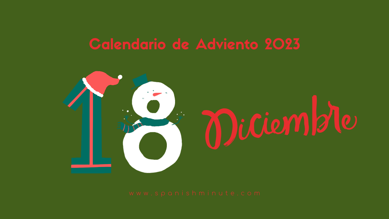 En este momento estás viendo Calendario de Adviento 2023 para aprender español. Día 18 de diciembre. Dulces de Navidad típicos españoles.