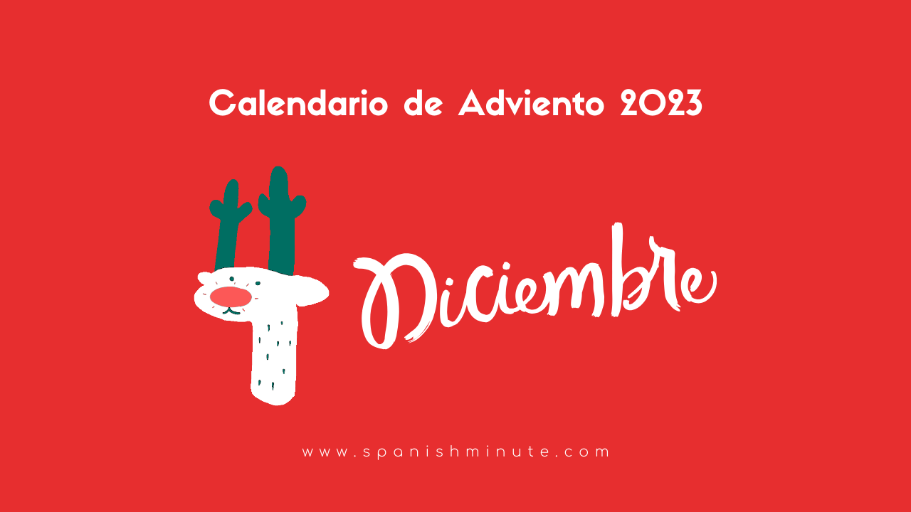 Вы сейчас просматриваете Calendario de Adviento 2023 para aprender español. Día 4 de diciembre
