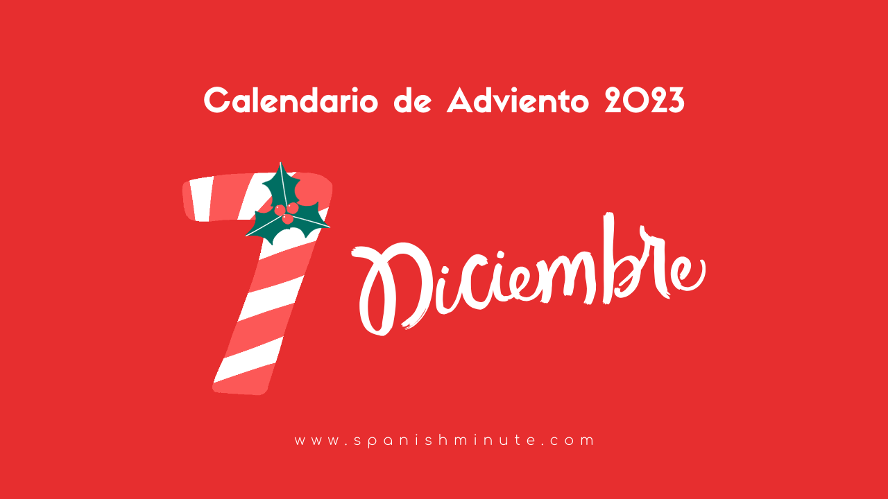 En este momento estás viendo Calendario de Adviento 2023 para aprender español. Día 7 de diciembre. Mercadillos navideños españoles y otras curiosidades.
