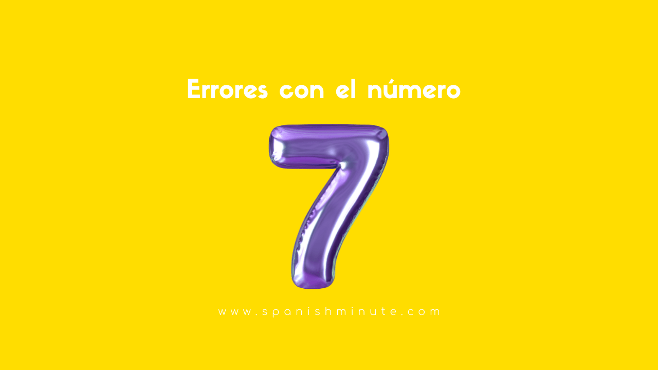 You are currently viewing Errores con el número siete en español