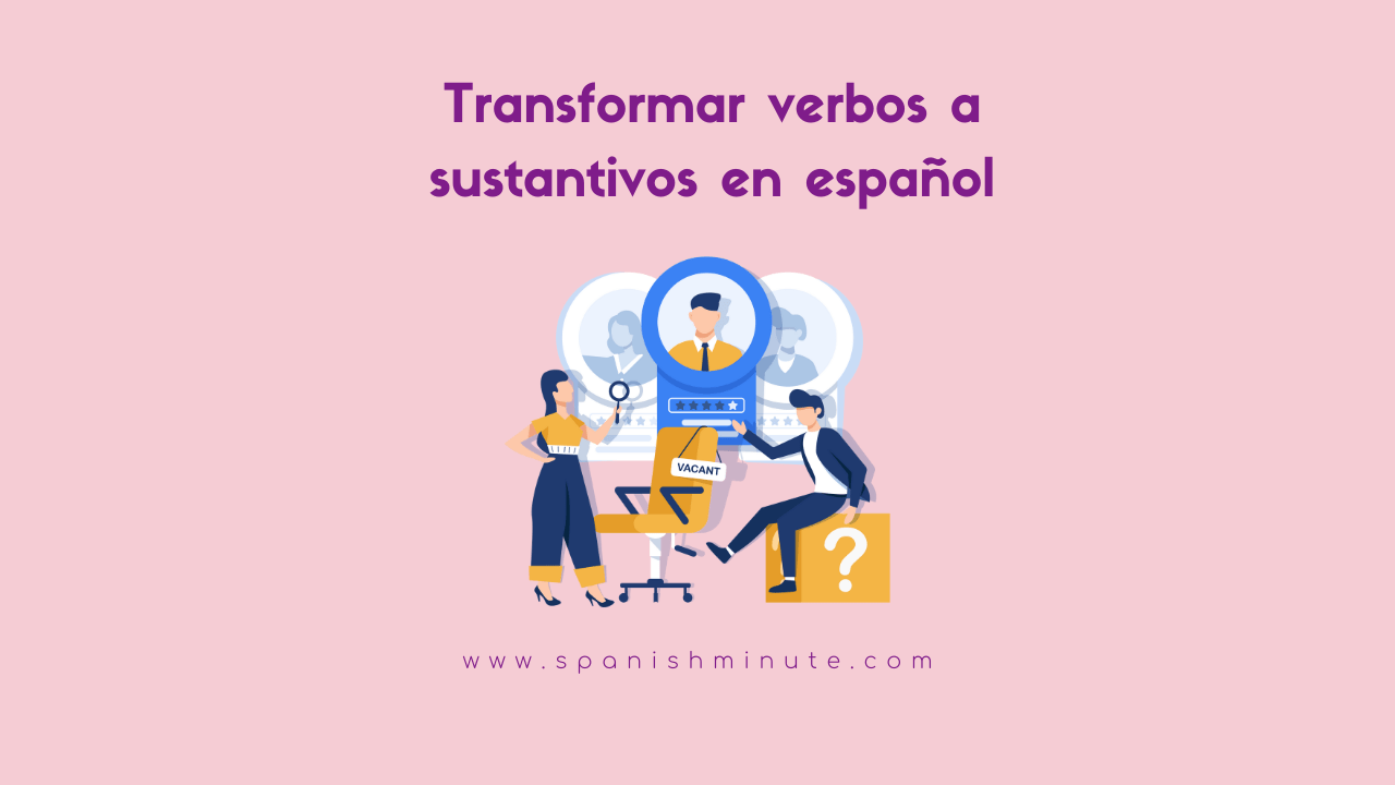 Подробнее о статье Transformar verbos a sustantivos en español