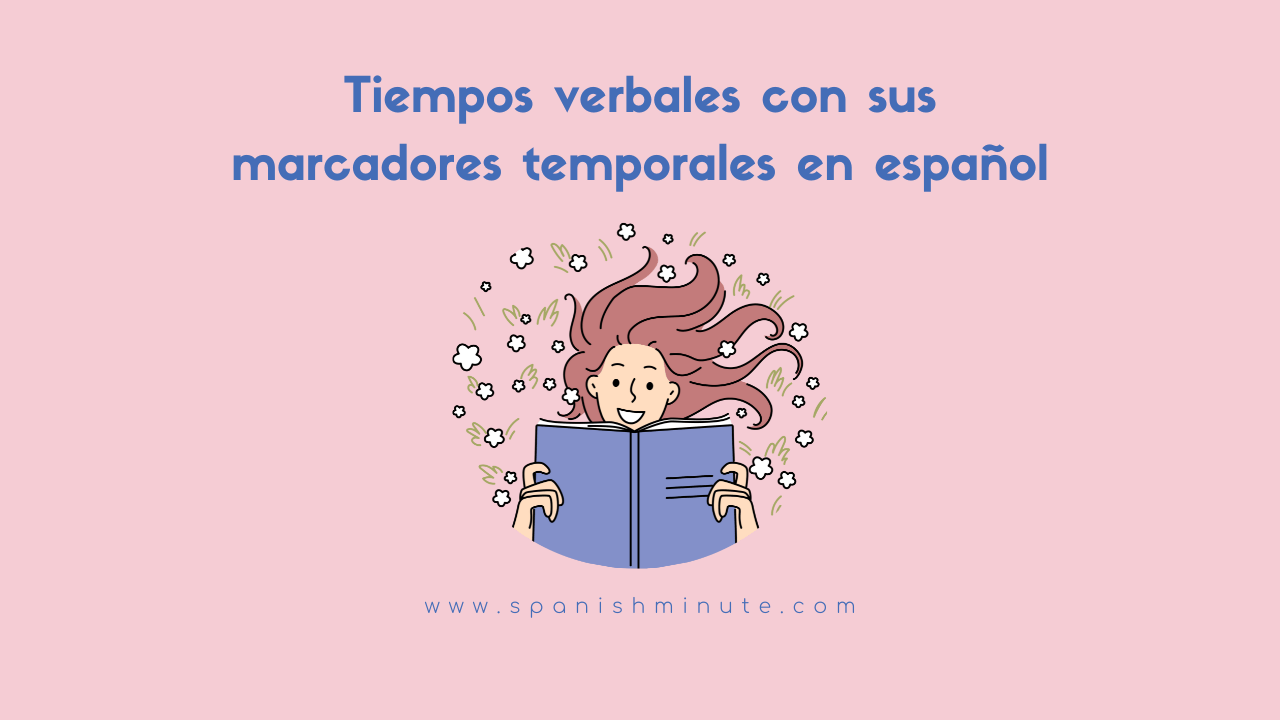Ви зараз переглядаєте Tiempos verbales con sus marcadores temporales en español