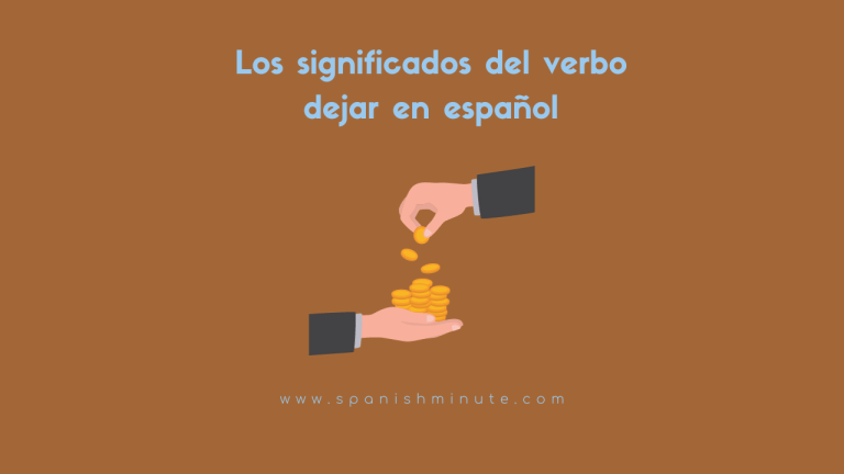 Los significados del verbo dejar en español – Spanishminute