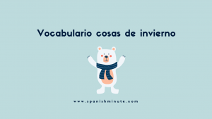 Lee más sobre el artículo Vocabulario de cosas invierno en español