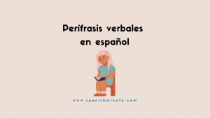 Lee más sobre el artículo Perífrasis verbales más infinitivo en español