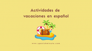 Lee más sobre el artículo Actividades de vacaciones en español