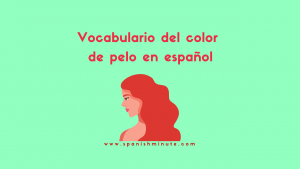 Подробнее о статье Vocabulario sobre el color de pelo en español