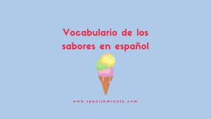 Lee más sobre el artículo Vocabulario de sabores en español