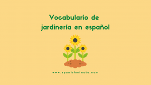 Lee más sobre el artículo Vocabulario de jardinería en español