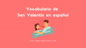 Read more about the article Vocabulario de San Valentín en español