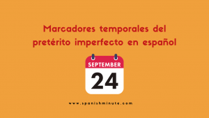 Lee más sobre el artículo Marcadores temporales del pretérito imperfecto en español