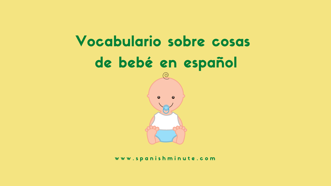 Вы сейчас просматриваете Vocabulario sobre cosas de bebé en español