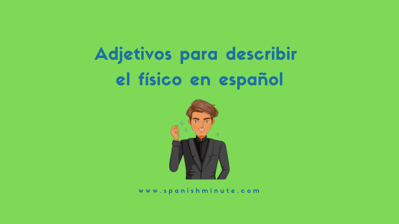 En este momento estás viendo Adjetivos para describir el físico en español